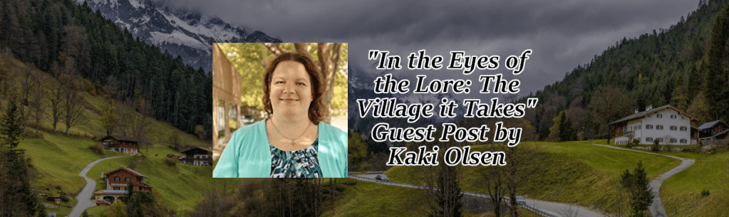 “In the Eyes of the Lore: The Village it Takes” Guest Post by Kaki&nbsp;Olsen