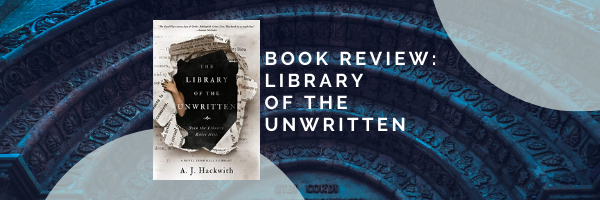 Book Review: The Library of the Unwritten by A.J. Hackwith